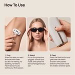 How To Use: prep and shave, wear protective goggles, then flash the Halio IPL hair removal device.