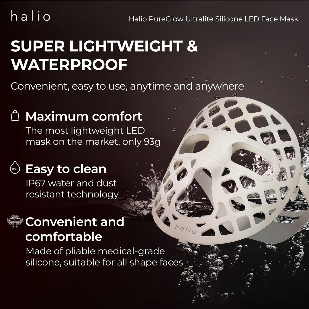 Halio PureGlow Ultralite Silicone LED Face Mask - Super lightweight & waterproof - Convenient, easy to use, anytime and anywhere - Maximum comfort - The most lightweight LED mask on the market, only 93g - Easy to clean - IP67 water and dust resistant technology - Convenient and comfortable - Made of pliable medical-grade silicon, suitable for all shape faces